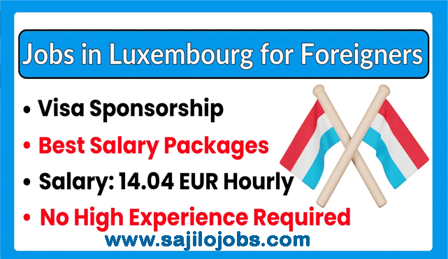 Luxembourg visa sponsorship jobs 2024